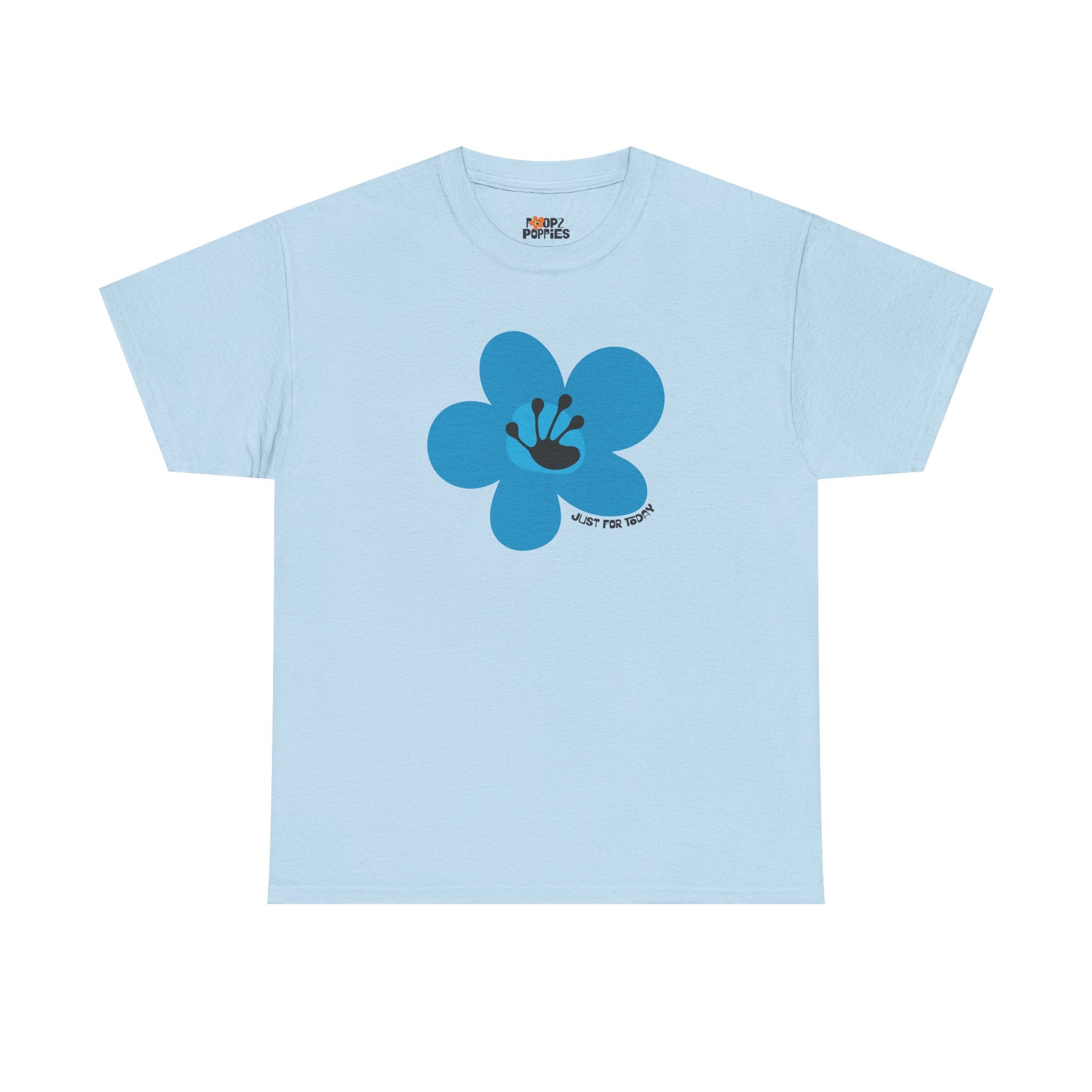 Just For Today Unisex Flower T-Shirt | Recovery Gift | Poop2Poppies™