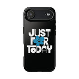 Just For Today Black Tough Phone Case | Recovery Gift | Poop2Poppies™