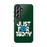 Just For Today Forest Green Tough Phone Case | Recovery Gift | Poop2Poppies™