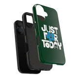 Just For Today Forest Green Tough Phone Case | Recovery Gift | Poop2Poppies™