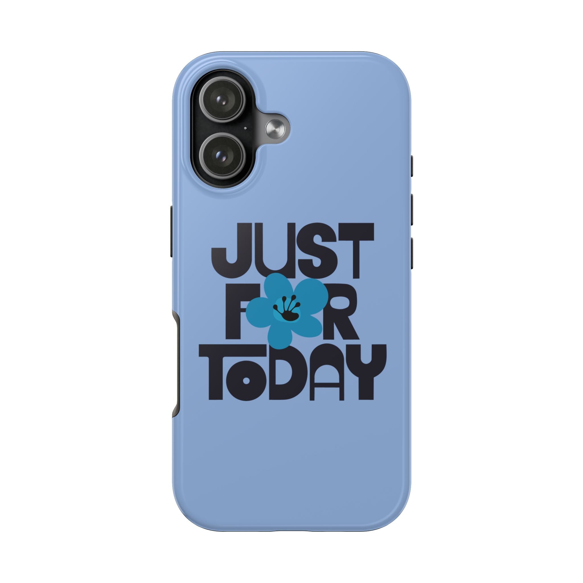 Just For Today Light Blue Tough Phone Case | Recovery Gift | Poop2Poppies™