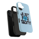 Just For Today Light Blue Tough Phone Case | Recovery Gift | Poop2Poppies™
