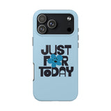 Just For Today Light Blue Tough Phone Case | Recovery Gift | Poop2Poppies™