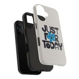 Just For Today Ash Tough Phone Case | Recovery Gift | Poop2Poppies™