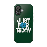 Just For Today Forest Green Tough Phone Case | Recovery Gift | Poop2Poppies™