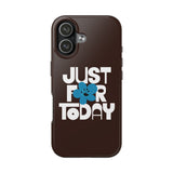 Just For Today Dark Chocolate Tough Phone Case | Recovery Gift | Poop2Poppies™