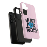 Just For Today Light Pink Tough Phone Case | Recovery Gift | Poop2Poppies™