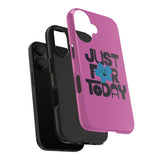 Just For Today Pink Tough Phone Case | Recovery Gift | Poop2Poppies™