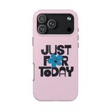 Just For Today Light Pink Tough Phone Case | Recovery Gift | Poop2Poppies™