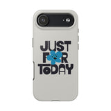 Just For Today Ash Tough Phone Case | Recovery Gift | Poop2Poppies™
