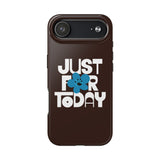 Just For Today Dark Chocolate Tough Phone Case | Recovery Gift | Poop2Poppies™
