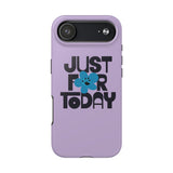 Just For Today Lilac Tough Phone Case | Recovery Gift | Poop2Poppies™