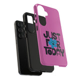 Just For Today Pink Tough Phone Case | Recovery Gift | Poop2Poppies™