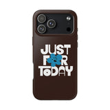 Just For Today Dark Chocolate Tough Phone Case | Recovery Gift | Poop2Poppies™