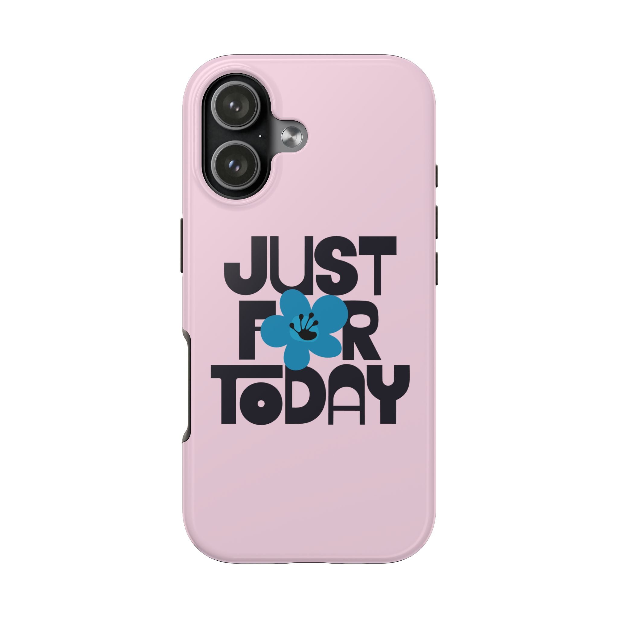 Just For Today Light Pink Tough Phone Case | Recovery Gift | Poop2Poppies™