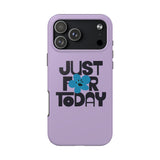 Just For Today Lilac Tough Phone Case | Recovery Gift | Poop2Poppies™