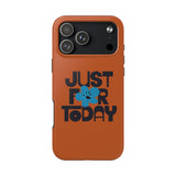 Just For Today Antique Orange Tough Phone Case | Recovery Gift | Poop2Poppies™