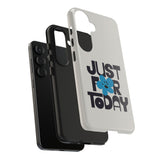 Just For Today Ash Tough Phone Case | Recovery Gift | Poop2Poppies™