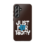 Just For Today Dark Chocolate Tough Phone Case | Recovery Gift | Poop2Poppies™