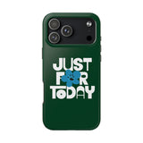 Just For Today Forest Green Tough Phone Case | Recovery Gift | Poop2Poppies™