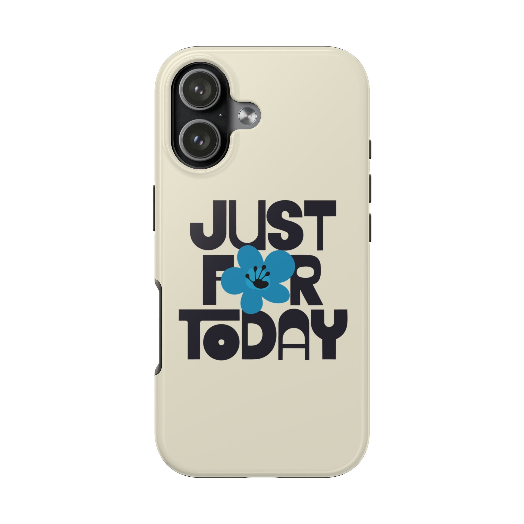 Just For Today Cream Tough Phone Case | Recovery Gift | Poop2Poppies™