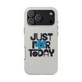 Just For Today Ash Tough Phone Case | Recovery Gift | Poop2Poppies™
