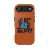 Just For Today Antique Orange Tough Phone Case | Recovery Gift | Poop2Poppies™