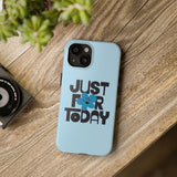 Just For Today Light Blue Tough Phone Case | Recovery Gift | Poop2Poppies™