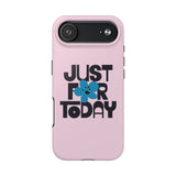 Just For Today Light Pink Tough Phone Case | Recovery Gift | Poop2Poppies™