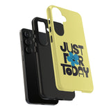 Just For Today Cornsilk Tough Phone Case | Recovery Gift | Poop2Poppies™