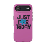 Just For Today Pink Tough Phone Case | Recovery Gift | Poop2Poppies™