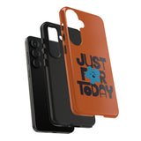 Just For Today Antique Orange Tough Phone Case | Recovery Gift | Poop2Poppies™